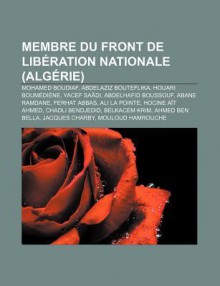 Membre Du Front De Lib Ration Nationale (Alg Rie) - Livres Groupe