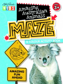 Amazing Australian Animals Maze and Colour Activity Book - Michele Perry