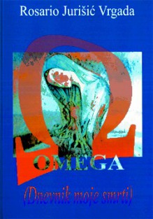 Omega - dnevnik moje smrti - Rosario Jurišić Vrgada