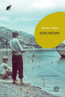 Dublinčani - James Joyce, Tina Mahkota, Uroš Mozetič