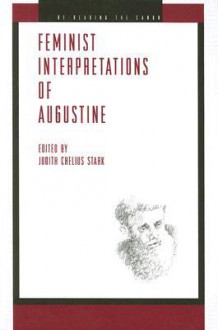 Feminist Interpretations of Augustine - Judith Chelius Stark