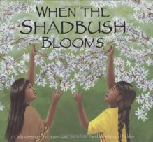 When the Shadbush Blooms - Carla Messinger, Susan Katz, David Kanietakeron Fadden