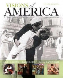 Visions of America: A History of the United States, Combined Volume Plus NEW MyHistoryLab with eText -- Access Card Package (2nd Edition) - Jennifer D. Keene, Saul T. Cornell, Edward T. O'Donnell