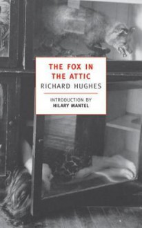 The Fox in the Attic - Richard Hughes, Hilary Mantel