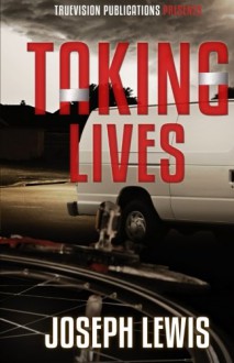 Taking Lives - Joseph Lewis, True Visions Publications