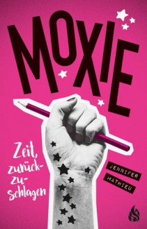 Moxie. Zeit, zurückzuschlagen - Jennifer Mathieu,Alice Jakubeit