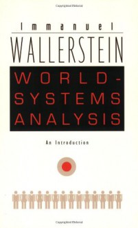 World-Systems Analysis: An Introduction - Immanuel Wallerstein