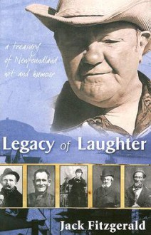 Legacy of Laughter: A Treasury of Newfoundland with and Humour - Jack Fitzgerald