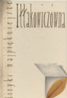 Liryki najpiękniejsze - Kazimiera Iłłakowiczówna