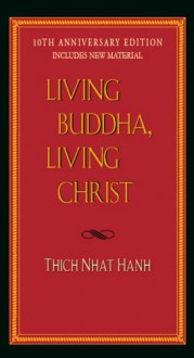 Living Buddha, Living Christ - Thích Nhất Hạnh, David Steindl-Rast, Elaine Pagels