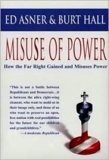 Misuse Of Power: How The Far Right Gained And Misuses Power - Edward Asner, Burt Hall