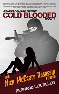 Cold Blooded I (Nick McCarty Assassin Series Book 1) - Bernard Lee DeLeo, Aeternum Designs