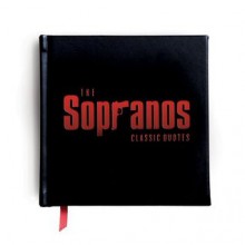 The Sopranos: The Classic Quotes: 100 Unforgettable Bits of Wisdom&Humor From Americas Favorite Families - David Chase, Carlo De Vito