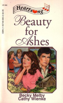 Beauty for Ashes - Becky Melby, Cathy Wienke