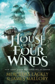 The House of the Four Winds - Mercedes Lackey, James Mallory