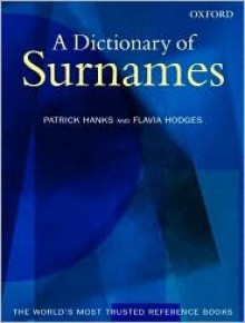 A Dictionary of Surnames - Patrick Hanks, Flavia Hodges