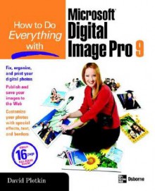 How to Do Everything with Microsoft Digital Image Pro 9 - David Plotkin