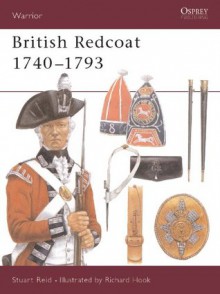 British Redcoat 1740-93: 1740-93 (Warrior) - Stuart Reid, Richard Hook