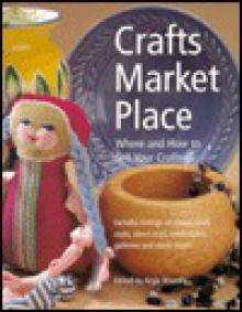 Crafts Market Place: Where and How to Sell Your Crafts - Argie Manolis, Manolis