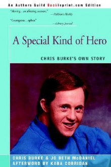 A Special Kind of Hero: Chris Burke's Own Story - Chris Burke