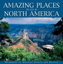 Amazing Places to Go in North Ameri - Eric Peterson