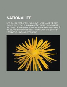 Nationalite: Nation, Identite Nationale, Cour Nationale Du Droit D'Asile, Droit de La Nationalite Et de La Citoyennete Britannique - Livres Groupe
