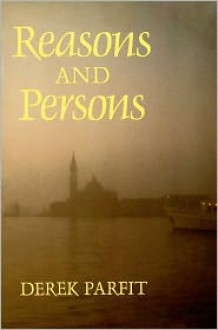 Reasons and Persons (Oxford Paperbacks) - Derek Parfit