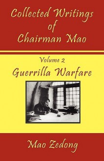 Collected Writings of Chairman Mao: Volume 2 - Guerrilla Warfare - Mao Tse-tung, Shawn Conners