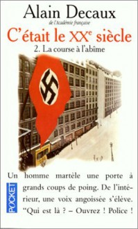 C'était le XXe siècle, tome 2 : La course à l'abîme - Alain Decaux