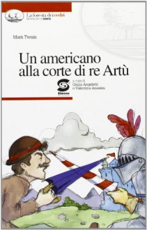 Un americano alla corte di re Artù. Con espansione online - Mark Twain, V. Anselmi
