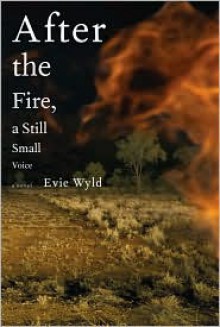 After the Fire, a Still Small Voice - Evie Wyld