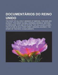 Document Rios Do Reino Unido: The Root of All Evil?, Banged Up Abroad, the Kids Are Alright, the Great Global Warming Swindle - Source Wikipedia