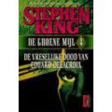 De Groene Mijl 4: De vreselijke dood van Eduard Delacroix - Hugo Kuipers, Nienke Kuipers, Stephen King