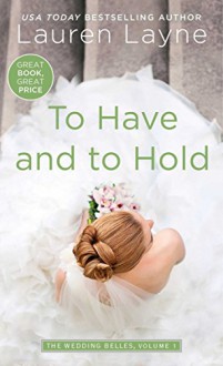 To Have and to Hold (Wedding Belles) - Lauren Layne