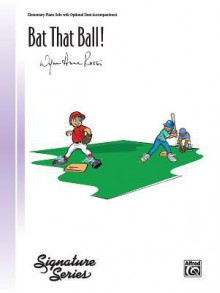 Bat That Ball! - Alfred Publishing Company Inc., Wynn-Anne Rossi