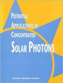 Potential Applications of Concentrated Solar Photons - National Research Council, National Academy of Sciences