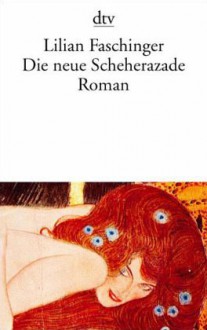 Die neue Scheherazade - Lilian Faschinger