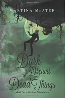Dark Dreams and Dead Things (Dark Things) (Volume 2) - Martina McAtee