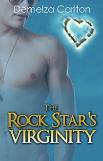 The Rock Star's Virginity (Romance Island Resort Series Book 3) - Demelza Carlton