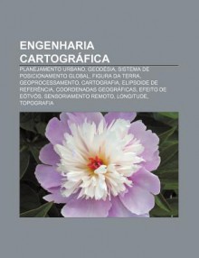 Engenharia Cartogr Fica: Planejamento Urbano, Geod Sia, Sistema de Posicionamento Global, Figura Da Terra, Geoprocessamento, Cartografia - Source Wikipedia