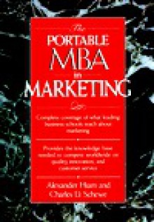 The Portable MBA in Marketing (Portable MBA (Wiley)) - Alexander Hiam, Charles D. Schewe