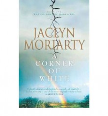A Corner of White: The Colours of Madeleine 1 - Jaclyn Moriarty