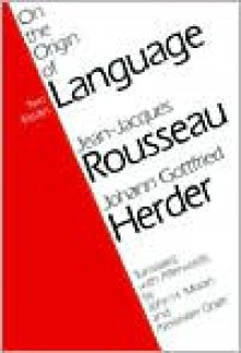 On the Origin of Language - Jean-Jacques Rousseau,Johann Gottfried Herder,John H. Moran,Alexander Gode