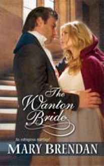 The Wanton Bride (Harlequin Historical, #894) - Mary Brendan