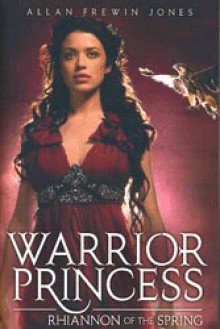 Rhiannon Of The Spring (Warrior Princess,#1) - Allan Frewin Jones