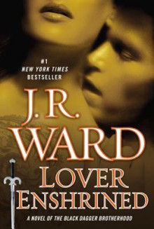 Lover Enshrined: A Novel of the Black Dagger Brotherhood (Collector's Edition) - J.R. Ward