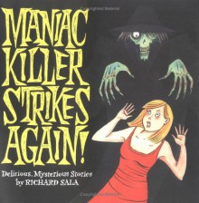 Maniac Killer Strikes Again! - Richard Sala