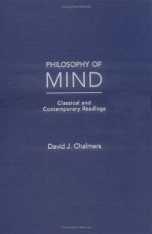 Philosophy of Mind: Classical and Contemporary Readings - David J. Chalmers