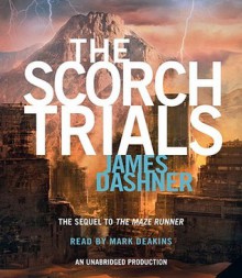 The Scorch Trials (Maze Runner, #2) - James Dashner, Mark Deakins