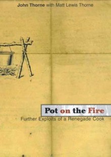 Pot on the Fire - John Thorne, Matt Lewis Thorne